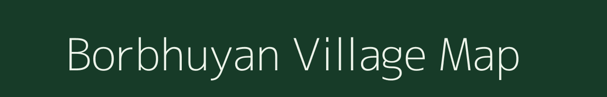 Borbhuyan village map in Assam