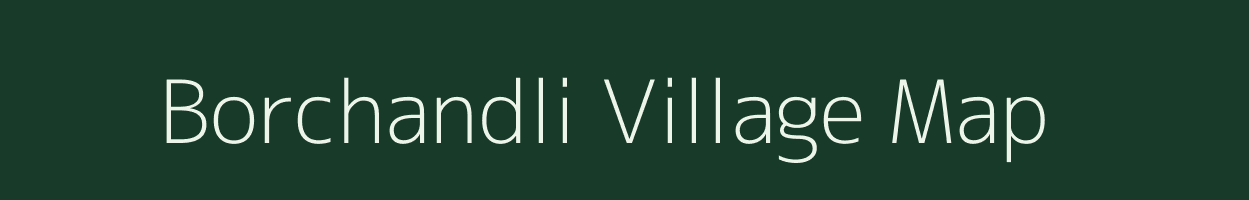 Borchandli village map in Maharashtra