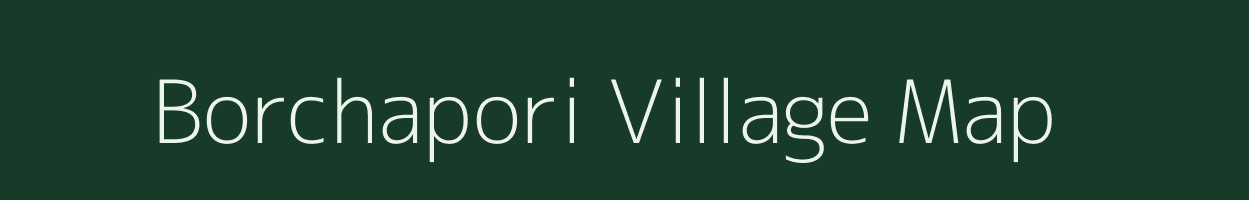 Borchapori village map in Assam