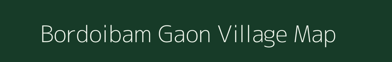 Bordoibam Gaon village map in Assam
