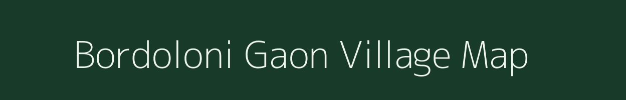 Bordoloni Gaon village map in Assam