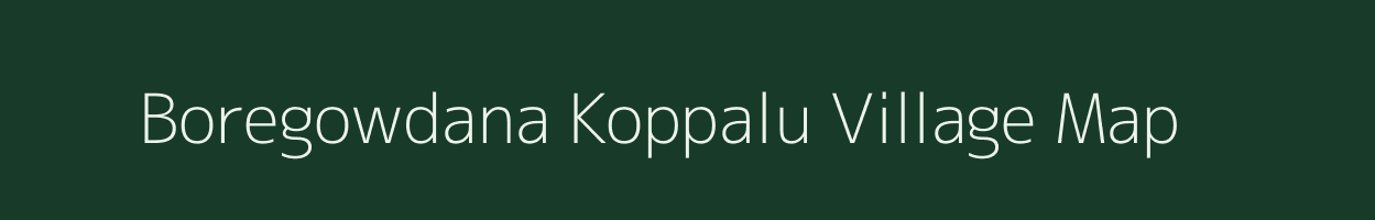 Boregowdana Koppalu village map in Karnataka