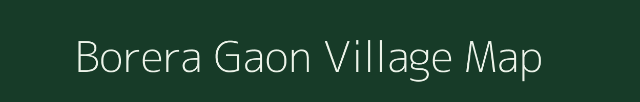 Borera Gaon village map in Assam