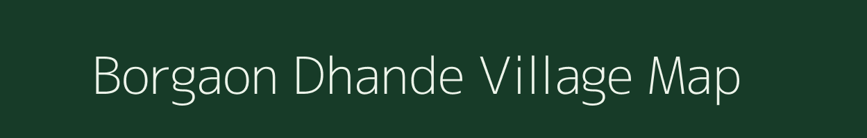 Borgaon Dhande village map in Maharashtra