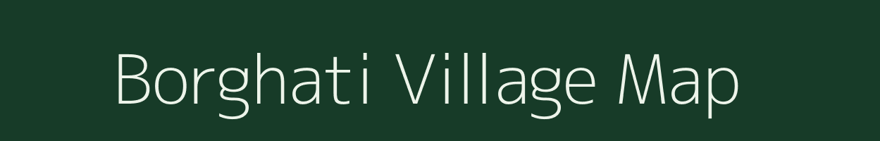 Borghati village map in Madhya Pradesh