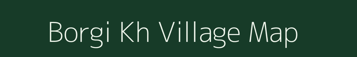 Borgi Kh village map in Maharashtra