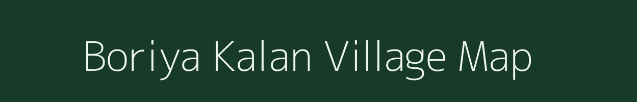 Boriya Kalan village map in Madhya Pradesh