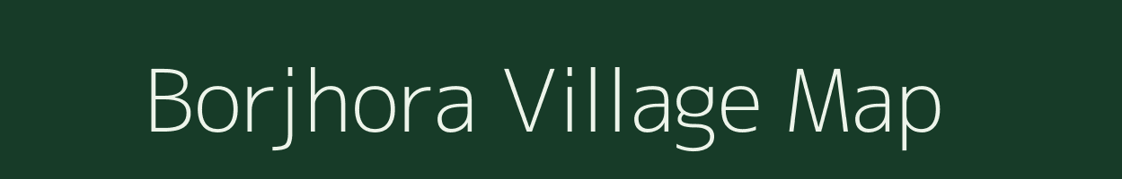 Borjhora village map in Meghalaya