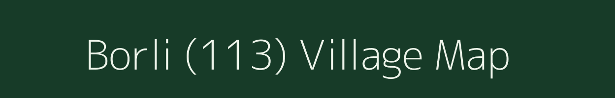 Borli (113) village map in Himachal Pradesh