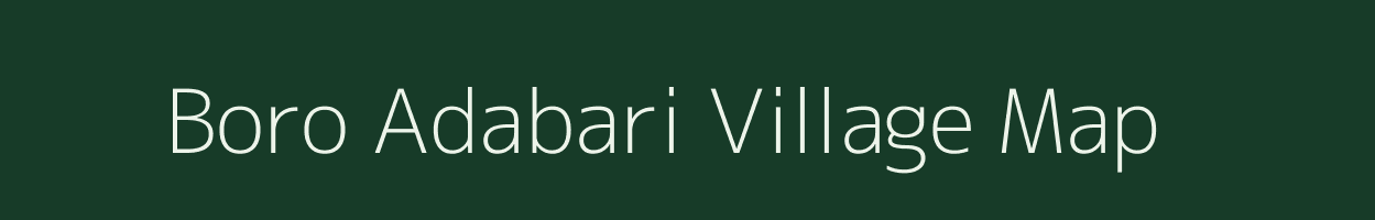 Boro Adabari village map in Assam