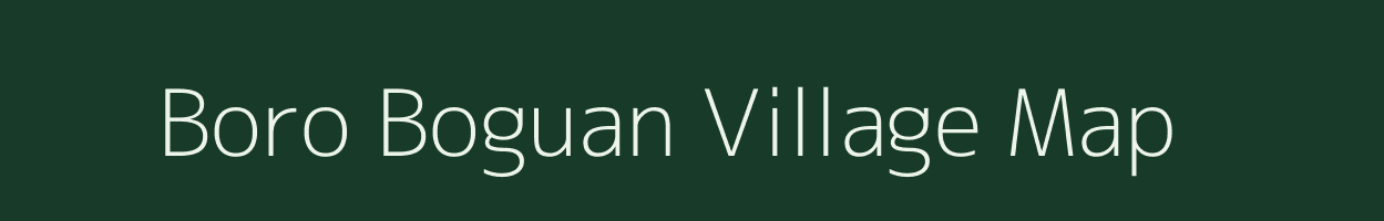 Boro Boguan village map in Assam