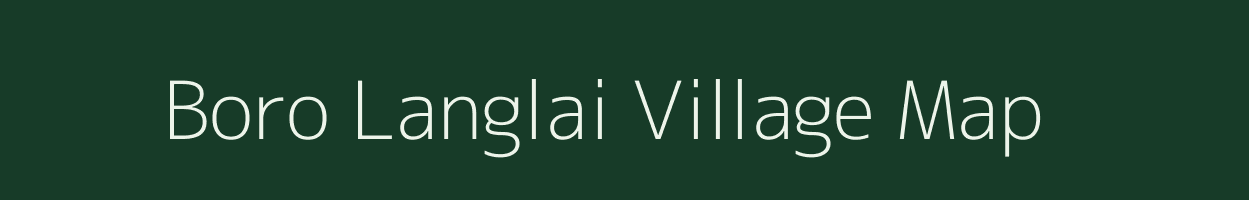 Boro Langlai village map in Assam