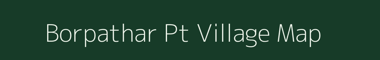 Borpathar Pt village map in Assam