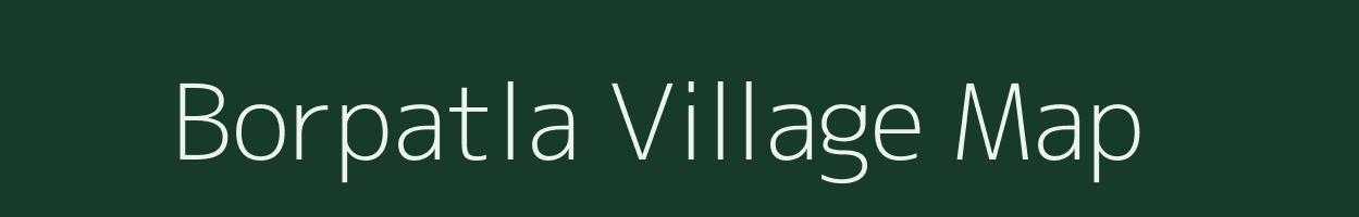 Borpatla village map in Andhra Pradesh