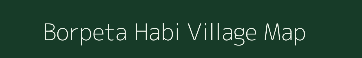 Borpeta Habi village map in Assam