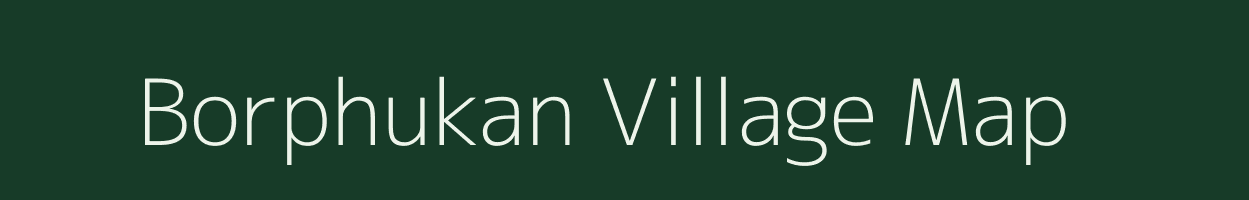 Borphukan village map in Assam