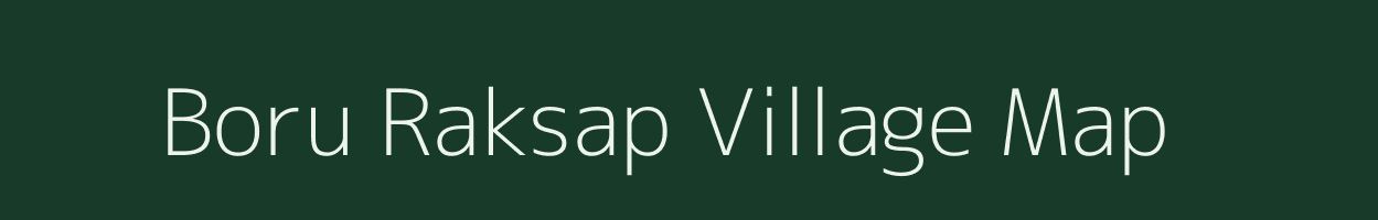 Boru Raksap village map in Arunachal Pradesh