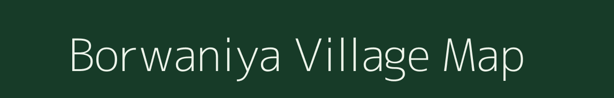 Borwaniya village map in Rajasthan