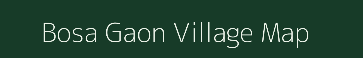 Bosa Gaon village map in Assam