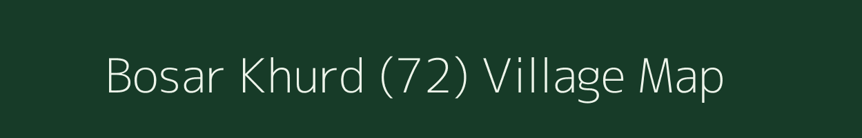 Bosar Khurd (72) village map in Punjab