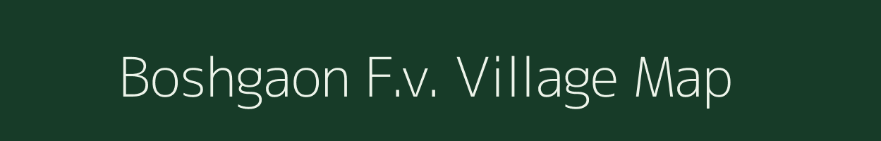 Boshgaon F.v. village map in Assam