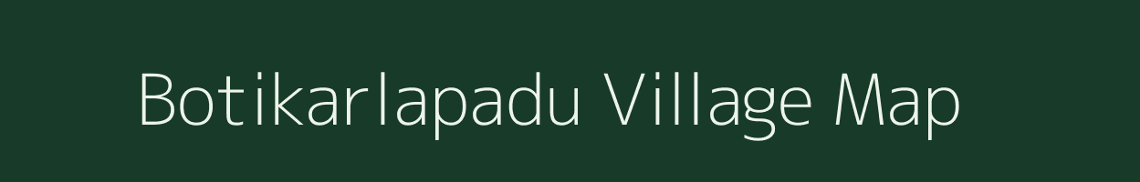 Botikarlapadu village map in Andhra Pradesh
