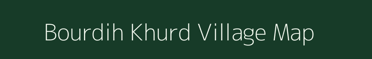 Bourdih Khurd village map in Uttar Pradesh