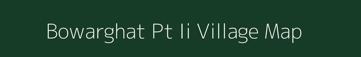 Bowarghat Pt Ii village map in Assam