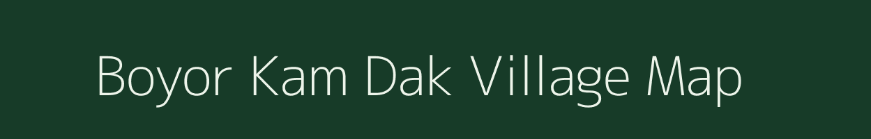 Boyor Kam Dak village map in Arunachal Pradesh