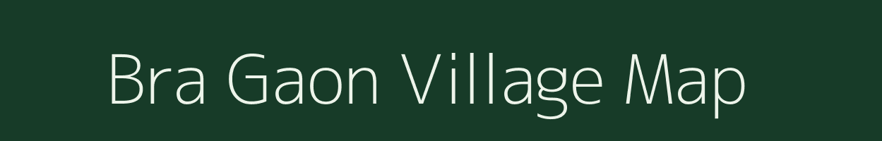 Bra Gaon village map in Uttar Pradesh