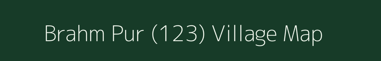 Brahm Pur (123) village map in Himachal Pradesh