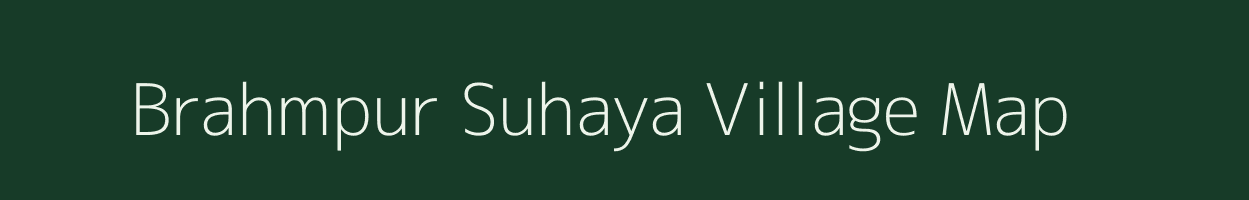 Brahmpur Suhaya village map in Uttar Pradesh