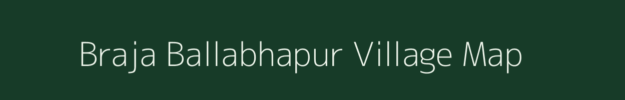 Braja Ballabhapur village map in Odisha