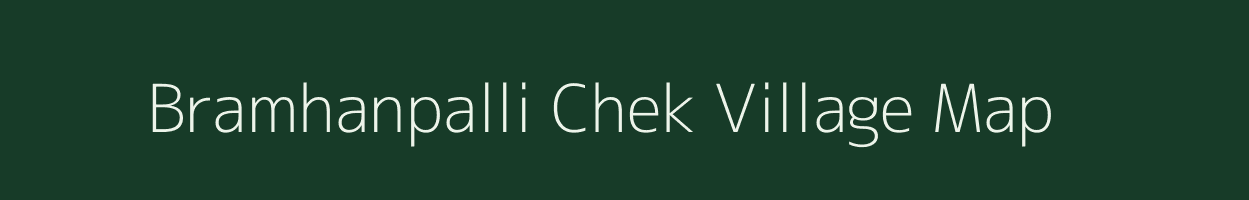 Bramhanpalli Chek village map in Maharashtra