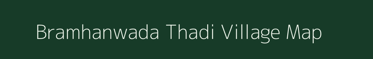 Bramhanwada Thadi village map in Maharashtra