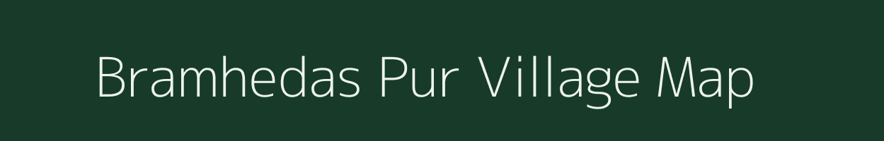 Bramhedas Pur village map in Uttar Pradesh