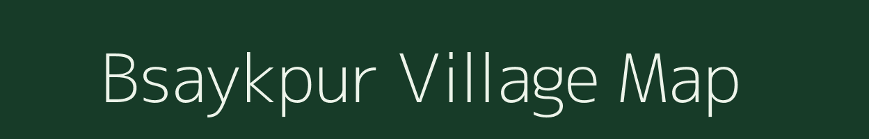 Bsaykpur village map in Uttar Pradesh