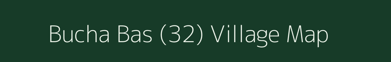 Bucha Bas (32) village map in Haryana