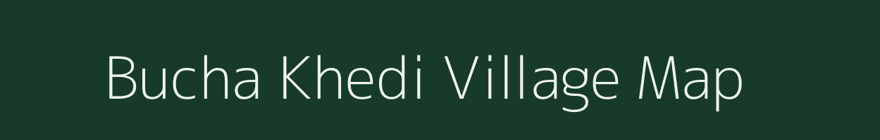 Bucha Khedi village map in Madhya Pradesh