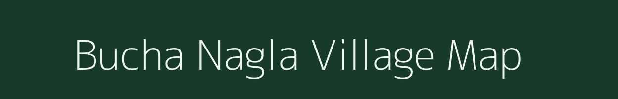 Bucha Nagla village map in Uttar Pradesh