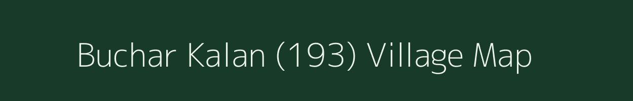 Buchar Kalan (193) village map in Punjab