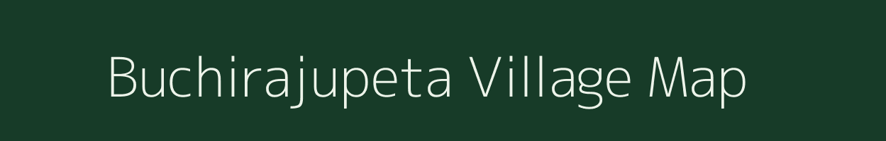 Buchirajupeta village map in Andhra Pradesh