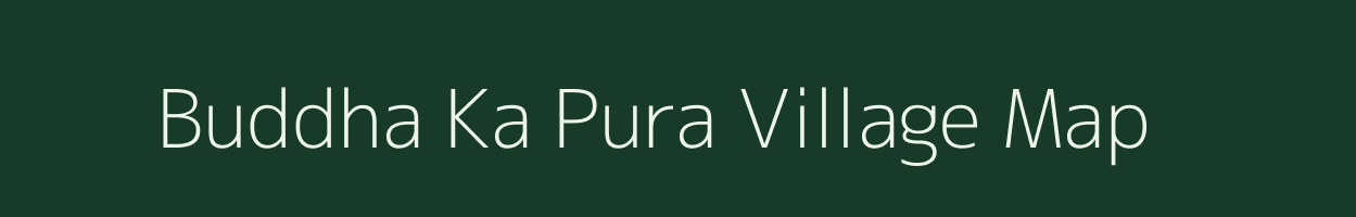 Buddha Ka Pura village map in Rajasthan