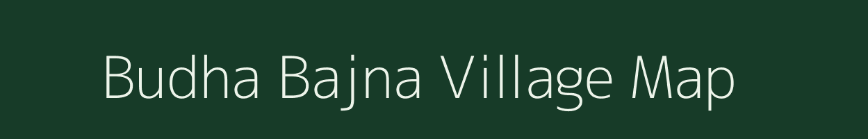 Budha Bajna village map in Rajasthan