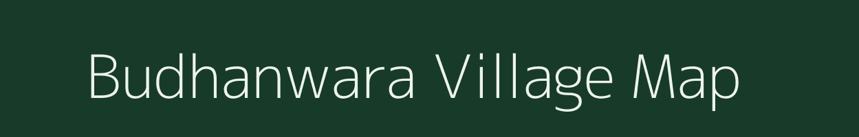 Budhanwara village map in Madhya Pradesh