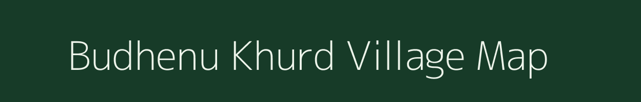 Budhenu Khurd village map in Madhya Pradesh