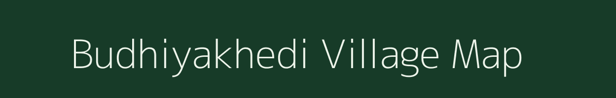 Budhiyakhedi village map in Madhya Pradesh