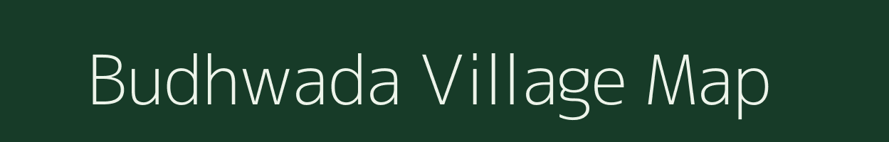 Budhwada village map in Madhya Pradesh