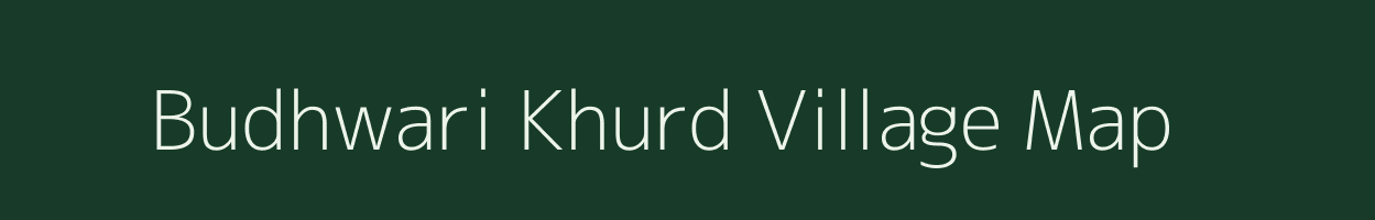 Budhwari Khurd village map in Rajasthan