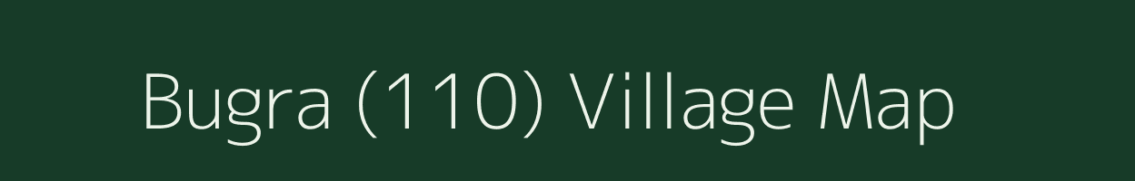 Bugra (110) village map in Punjab